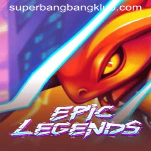 EpicLegends and the Rise of Superbangbang: A Comprehensive Guide