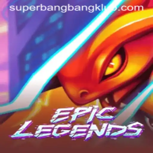 EpicLegends and the Rise of Superbangbang: A Comprehensive Guide
