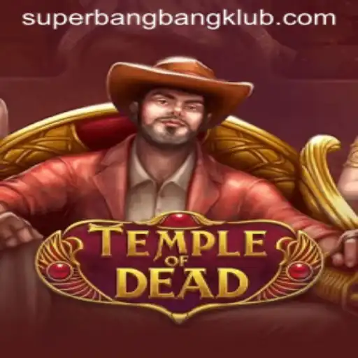 Exploring the Enigmatic World of TempleofDead: A Superbangbang Adventure